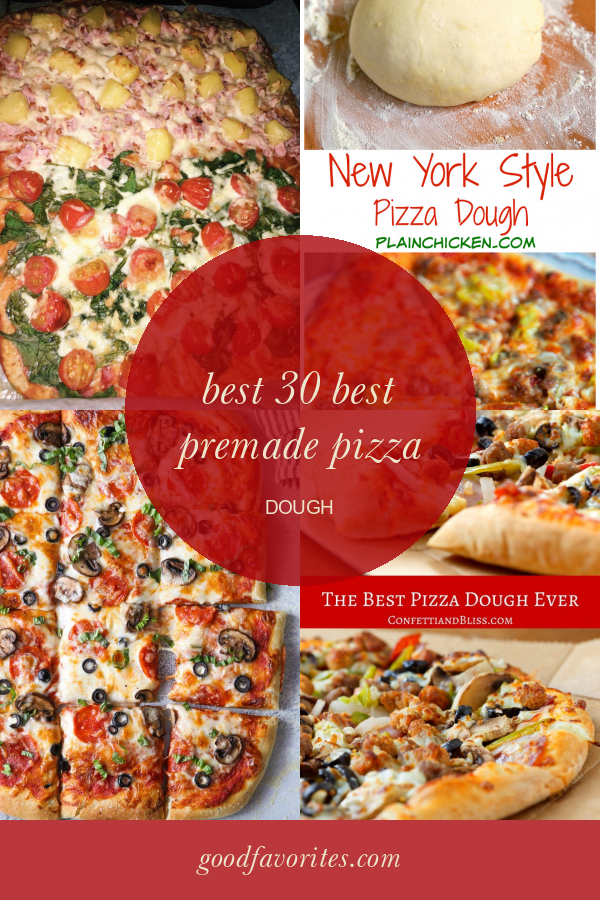 Best 30 Best Premade Pizza Dough Home, Family, Style and Art Ideas